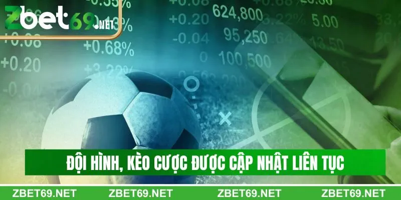 Thông tin về đội hình, kèo cược được cập nhật liên tục